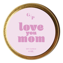 Load image into Gallery viewer, Love You Mom: Soy Candle
